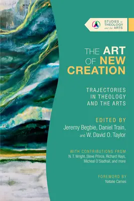 Umenie nového stvorenia: Trajektórie v teológii a umení - The Art of New Creation: Trajectories in Theology and the Arts