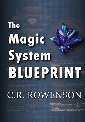 Plán magického systému: Príručka spisovateľa beletrie pre tvorbu magických systémov - The Magic-System Blueprint: A Fiction Writer's Guide to Building Magic Systems