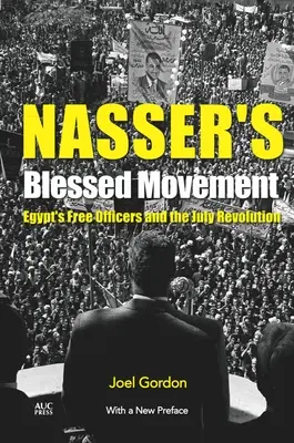 Násirovo požehnané hnutie: Egyptskí slobodní dôstojníci a júlová revolúcia s novým predslovom - Nasser's Blessed Movement: Egypt's Free Officers and the July Revolution with a New Preface