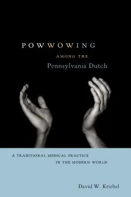 Powwowing medzi pennsylvánskymi Holanďanmi - Powwowing Among the Pennsylvania Dutch