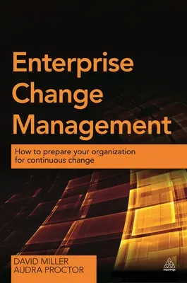 Riadenie zmien v podniku: Ako pripraviť organizáciu na neustále zmeny - Enterprise Change Management: How to Prepare Your Organization for Continuous Change