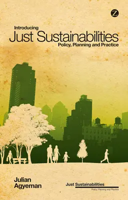 Predstavenie spravodlivej udržateľnosti: Politika, plánovanie a prax - Introducing Just Sustainabilities: Policy, Planning, and Practice