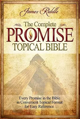 Úplná tematická Biblia zasľúbenia: Všetky zasľúbenia v Biblii v pohodlnom tematickom formáte pre ľahkú orientáciu - Complete Promise Topical Bible: Every Promise in the Bible in Convenient Topical Format for Easy Reference