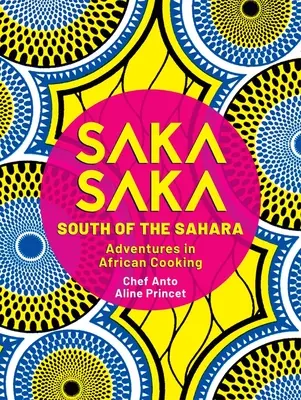 Saka Saka: Na juh od Sahary - dobrodružstvá africkej kuchyne - Saka Saka: South of the Sahara - Adventures in African Cooking