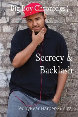 Kroniky veľkého chlapca; utajenie a spätná väzba - Big Boy Chronicles; Secrecy & Backlash