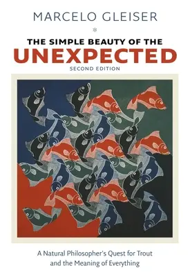 Jednoduchá krása neočakávaného: Prírodovedec hľadá pstruha a zmysel všetkého - The Simple Beauty of the Unexpected: A Natural Philosopher's Quest for Trout and the Meaning of Everything