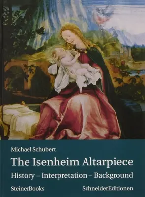 Isenheimský oltárny obraz: História - interpretácia - pozadie - The Isenheim Altarpiece: History - Interpretation - Background