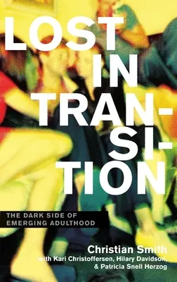 Stratený v prechode: Temná stránka nastupujúcej dospelosti - Lost in Transition: The Dark Side of Emerging Adulthood