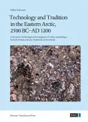 Technológia a tradícia vo východnej Arktíde, 2500 pred n. l. - 1200 n. l: Dynamické technologické skúmanie litických nálezov z paleoeskimáckej oblasti Tr - Technology and Tradition in the Eastern Arctic, 2500 BC-AD 1200: A Dynamic Technological Investigation of Lithic Assemblages from the Palaeo-Eskimo Tr