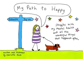 Moja cesta k šťastiu - Boj s mojím duševným zdravím a všetky úžasné veci, ktoré sa stali potom - My Path to Happy - Struggles with my mental health and all the wonderful things that happened after