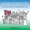 Čerpané z histórie: Kreslená cesta minulosťou Británie - Drawn From History: A Cartoon Journey Through Britain's Past