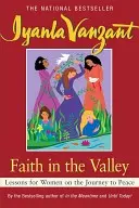 Viera v údolí: Lekcie pre ženy na ceste k mieru - Faith in the Valley: Lessons for Women on the Journey Toward Peace