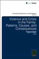 Násilie a kriminalita v rodine: Vzory, príčiny a dôsledky - Violence and Crime in the Family: Patterns, Causes, and Consequences