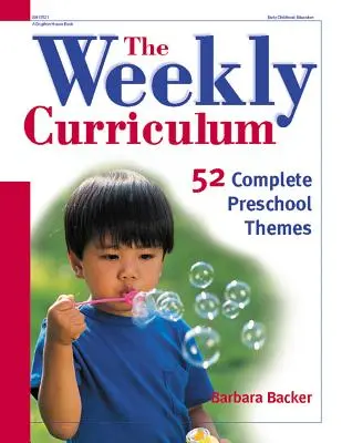 Týždenný učebný plán: 52 kompletných predškolských tém - The Weekly Curriculum: 52 Complete Preschool Themes