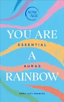 Si dúha: Dúha: Základné aury (séria Now Age) - You Are a Rainbow: Essential Auras (Now Age Series)