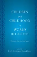 Deti a detstvo vo svetových náboženstvách: Primárne pramene a texty - Children and Childhood in World Religions: Primary Sources and Texts