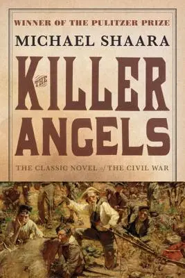 The Killer Angels (Anjeli zabijaci): Klasický román o občianskej vojne - The Killer Angels: The Classic Novel of the Civil War
