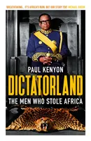 Diktátorská krajina: Muži, ktorí ukradli Afriku - Dictatorland: The Men Who Stole Africa