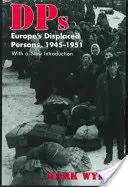 Dps: Presídlenci v Európe, 1945-51 - Dps: Europe's Displaced Persons, 1945-51