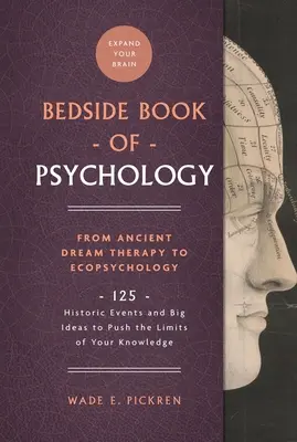 Nočná kniha psychológie, 2: Od starovekej terapie snami po ekopsychológiu: 125 historických udalostí a veľkých myšlienok, ktoré posunú hranice vášho poznania - The Bedside Book of Psychology, 2: From Ancient Dream Therapy to Ecopsychology: 125 Historic Events and Big Ideas to Push the Limits of Your Knowledge