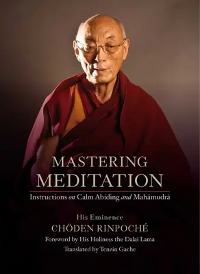 Zvládnutie meditácie: Návod na pokojné prebývanie a mahámudru - Mastering Meditation: Instructions on Calm Abiding and Mahamudra