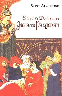 Vybrané spisy o milosti a pelagianizme - Selected Writings on Grace and Pelagianism
