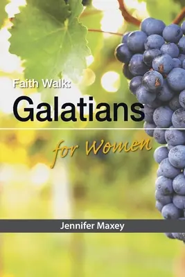Chodník viery: Galaťanom pre ženy - Faith Walk: Galatians for Women