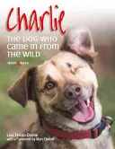 Charlie: Pes, ktorý prišiel z divočiny - Charlie: The Dog Who Came in from the Wild