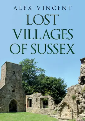 Stratené dediny Sussexu - Lost Villages of Sussex