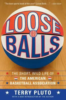 Voľné lopty: Krátky, divoký život Americkej basketbalovej asociácie - Loose Balls: The Short, Wild Life of the American Basketball Association