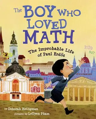 Chlapec, ktorý miloval matematiku: Nepravdepodobný život Paula Erdosa - The Boy Who Loved Math: The Improbable Life of Paul Erdos