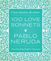Sto milostných sonetov: Cien Sonetos de Amor - One Hundred Love Sonnets: Cien Sonetos de Amor