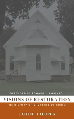 Vízie obnovy: Dejiny Kristových cirkví - Visions of Restoration: The History of Churches of Christ