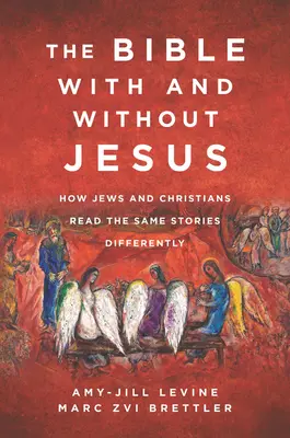 Biblia s Ježišom a bez neho: Ako Židia a kresťania čítajú tie isté príbehy odlišne - The Bible with and Without Jesus: How Jews and Christians Read the Same Stories Differently