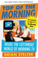 Ráno na vrchole: Vydajte sa do sveta rannej televízie - Top of the Morning: Inside the Cutthroat World of Morning TV