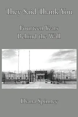 Štrnásť rokov za múrom: Povedali ďakujem - Fourteen Years Behind the Wall: They Said Thank You