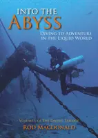 Do priepasti: Do hlbín: potápanie za dobrodružstvom v tekutom svete - Into the Abyss: Diving to Adventure in the Liquid World