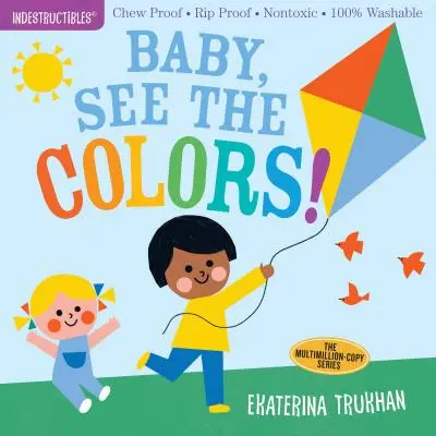 Nezničiteľné: Nepremokavé materiály: Baby, See the Colors! Vhodné pre deti: odolné proti rozkúskovaniu - odolné proti roztrhnutiu - netoxické - 100 % umývateľné - Indestructibles: Baby, See the Colors!: Chew Proof - Rip Proof - Nontoxic - 100% Washable