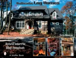 Autentické zrubové domy: Reštaurované drevá pre dnešné usadlosti - Authentic Log Homes: Restored Timbers for Today's Homesteads