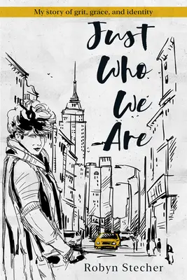 Len to, čo sme: Môj príbeh o odvahe, milosti a identite - Just Who We Are: My Story of Grit, Grace, and Identity
