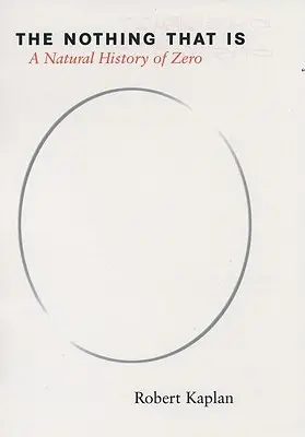 Nič, čo je: prirodzené dejiny nuly - The Nothing That Is: A Natural History of Zero