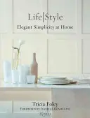 Tricia Foley Life/Style - Elegantná jednoduchosť v domácnosti - Tricia Foley Life/Style - Elegant Simplicity at Home