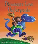 Dinosaury milujú spodky - Dinosaurs Love Underpants