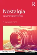 Nostalgia: Nostalgia ako psychologický zdroj - Nostalgia: A Psychological Resource