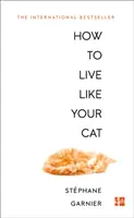 Ako žiť ako vaša mačka - How to Live Like Your Cat