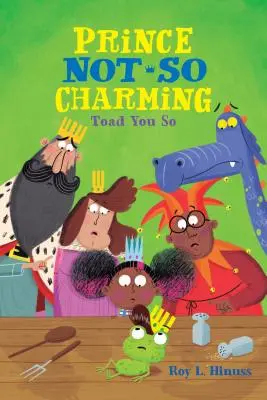 Princ nie až tak očarujúci: Ropucha ti tak! - Prince Not-So Charming: Toad You So!