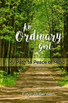 Obyčajné dievča: Moja cesta k duševnému pokoju - An Ordinary Girl: My Path to Peace of Mind