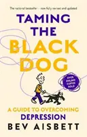 Skrotenie čierneho psa Revidované vydanie - Taming The Black Dog Revised Edition