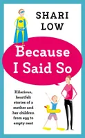 Pretože som to povedala - a iné nerozumné príbehy o materstve - Because I Said So - And Other Unreasonable Tales of Motherhood
