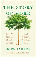 Príbeh viac: Ako sme sa dostali k zmene klímy a kam ďalej? - The Story of More: How We Got to Climate Change and Where to Go from Here